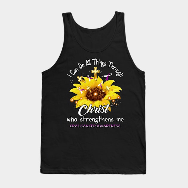 I Can Do All Things Through Christ Oral Cancer Awareness Support Oral Cancer Warrior Gifts Tank Top by ThePassion99